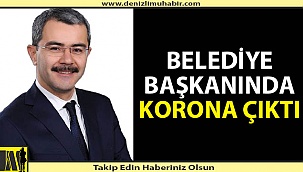 Belediye başkanında korona virüs çıktı