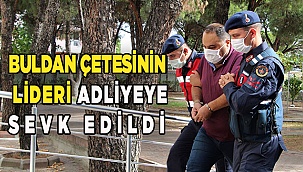 Buldan çetesinin 1 yıldır ormanda yaşayan lideri adliyeye sevk edildi