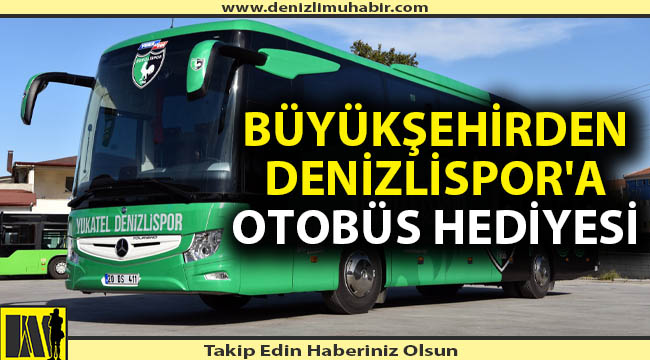 Büyükşehir'den Denizlispor'a sıfır otobüs
