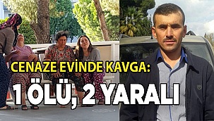 Cenaze evinde kavga: 1 ölü, 2 yaralı