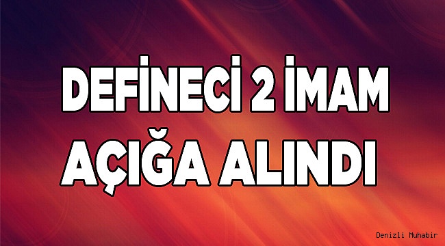 Defineci 2 imam açığa alındı