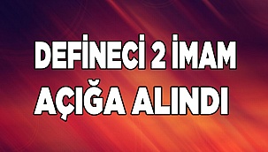 Defineci 2 imam açığa alındı