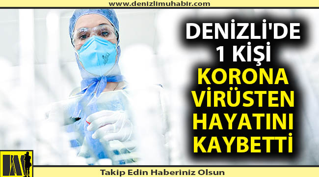 Denizli'de 1 kişi daha hayatını kaybetti