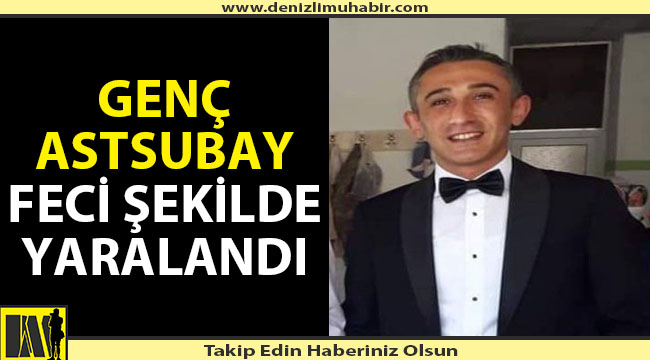 Denizli'de astsubay yaralanarak hastaneye kaldırıldı