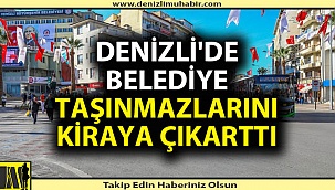 Denizli'de belediye taşınmazlarını kiraya çıkarttı