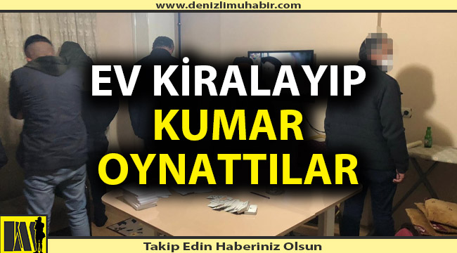 Denizli'de evi kumarhaneye çevirdiler
