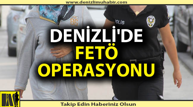 Denizli'de FETÖ'nün kadın yapılanmasına darbe