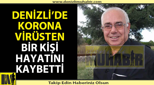 Denizli'de korona virüs bir can daha aldı