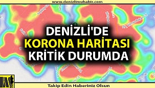 Denizli'de korona virüs haritası güncellendi