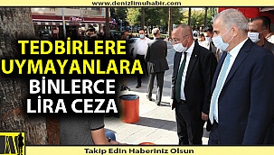 Denizli'de korona virüs kurallarına uymayanlara yarım milyondan fazla ceza yazıldı