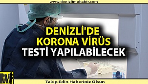 Denizli'de korona virüs testleri artık daha hızlı çıkacak