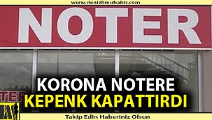 Denizli'de korona virüsten dolayı noter kapandı
