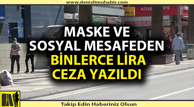 Denizli'de maske takmayana af yok!