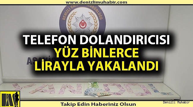 Denizli'de telefon dolandırıcısına operasyon