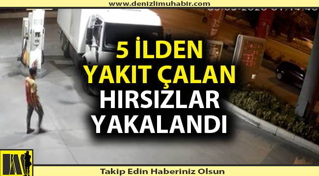 Denizli'de tonlarca benzin çalan hırsızlar tutuklandı