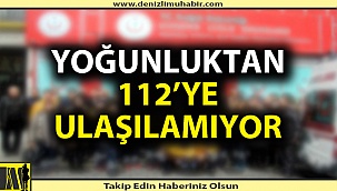 Denizli'de yoğunluktan 112’ye ulaşılamıyor