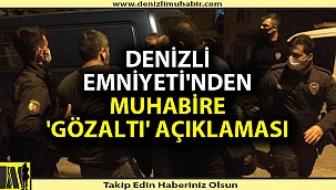 Denizli Emniyeti'nden muhabire 'Gözaltı' açıklaması