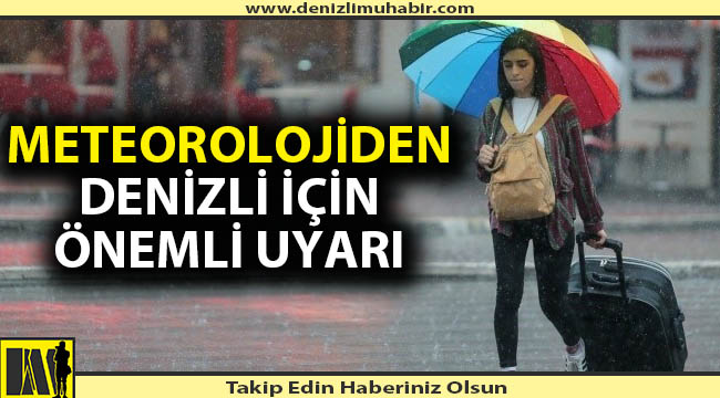 Denizli için meteorolojiden kritik uyarı!