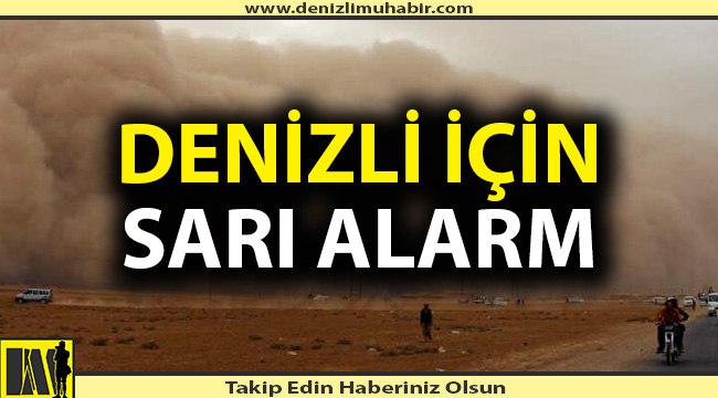 Denizli için sarı alarm verildi!