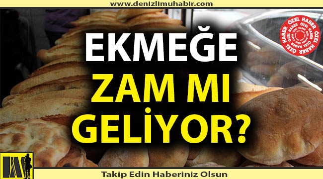 Ekmeğe zam mı geliyor?