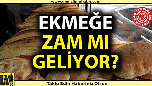 Ekmeğe zam mı geliyor?