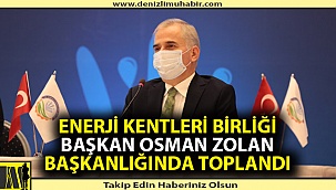 Enerji Kentleri Birliği Başkan Osman Zolan Başkanlığında toplandı