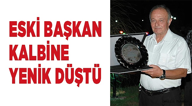 Eski başkan kalbine yenik düştü