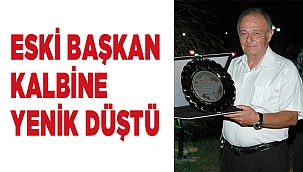  Eski başkan kalbine yenik düştü