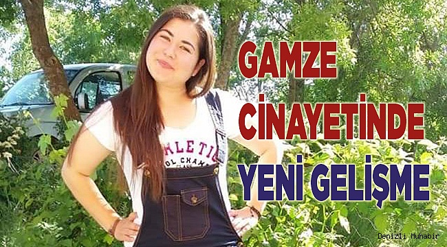 Gamze Esgicioğlu cinayetinde yeni gelişme