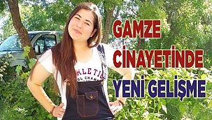 Gamze Esgicioğlu cinayetinde yeni gelişme