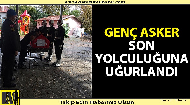 Genç asker son yolculuğuna uğurlandı