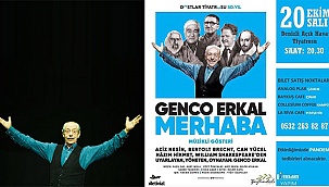 Genco Erkal Denizli’ye "Merhaba" diyecek