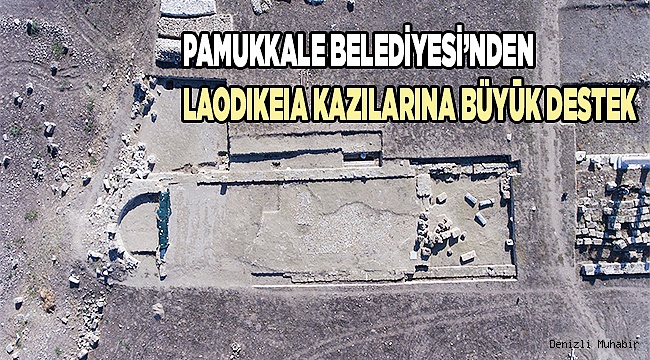 LAODIKEIA KAZILARINA BÜYÜK DESTEK