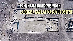 LAODIKEIA KAZILARINA BÜYÜK DESTEK