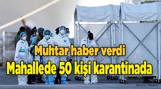 Mahallede 50 kişi karantinada!
