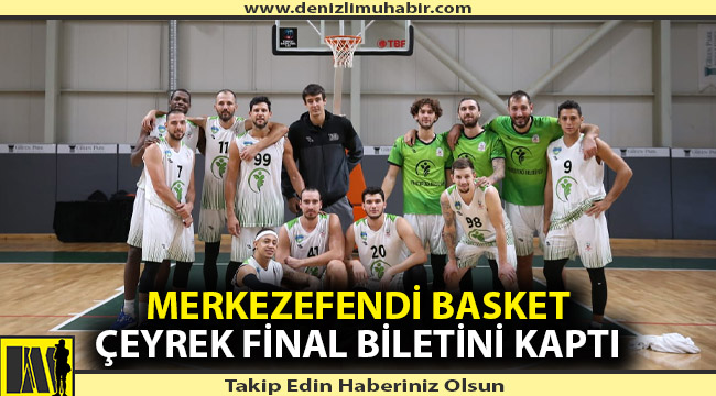 Merkezefendi çeyrek final biletini kaptı