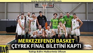 Merkezefendi çeyrek final biletini kaptı