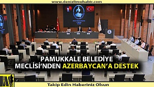 Pamukkale Belediye Meclisi’nden Azerbaycan’a destek
