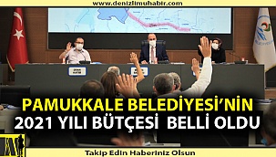 Pamukkale Belediyesi’nin 2021 Yılı Bütçesi belli oldu