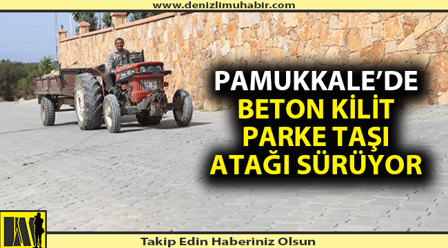 Pamukkale’de beton kilit parke taşı atağı sürüyor