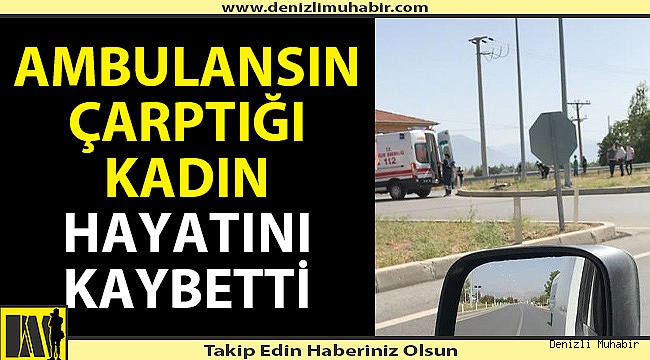 Talihsiz kadın olay yerinde hayatını kaybetti