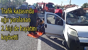 Kazada ağır yaralanan 22 yaşındaki genç hayatını kaybetti