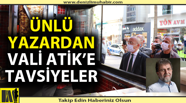 Ünlü köşe yazarı Denizli Valisini köşesine taşıdı