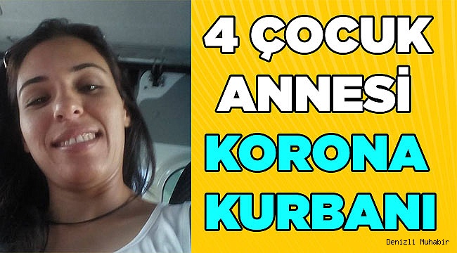4 çocuk annesi kadın koronadan hayatını kaybetti