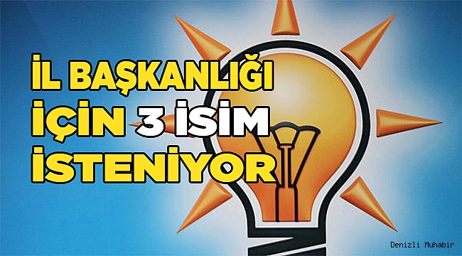 Ak Parti il başkanlığı için 3 isim teklifi!