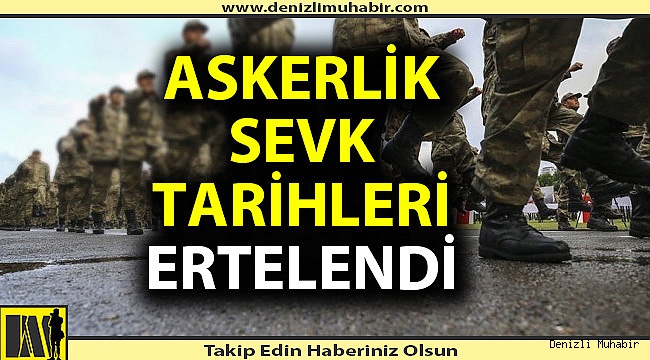 Askerlik sevk tarihleri ertelendi