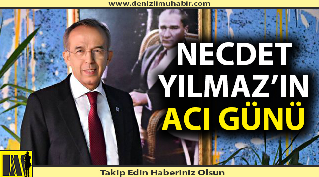 Başkan Yardımcısı Yılmaz'ın acı günü