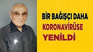 Bir bağışçı daha koronavirüse yenildi