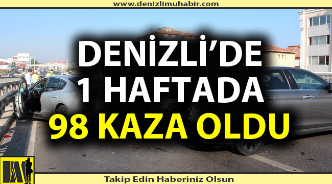 Denizli'de 1 haftada 98 trafik kazası oldu