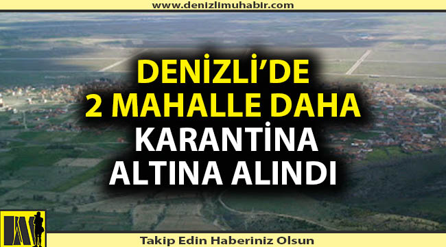 Denizli'de 2 mahalle daha karantinaya alındı